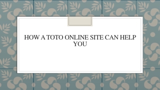 How A Toto Online Site Can Help You