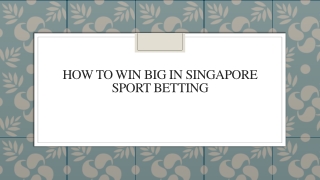 How To Win Big In Singapore Sport Betting