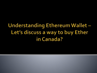 Understanding Ethereum Wallet – Let’s discuss a way to buy Ether in Canada