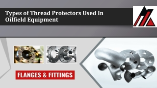Types of Thread Protectors Used In Oilfield Equipment