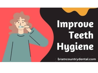 How to Improve Teeth Hygiene by Best Dentist in Brampton