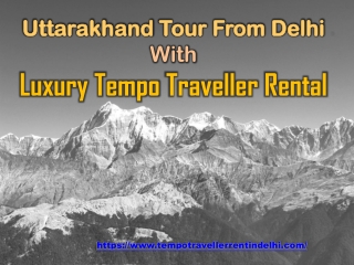 Uttarakhand tour from Delhi with luxury tempo traveller rental