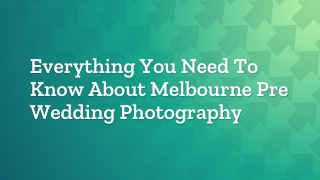 Everything You Need To Know About Melbourne Pre Wedding Photography