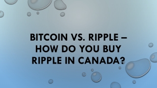 Bitcoin Vs. Ripple – How do you buy ripple in Canada?