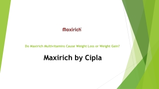 Do Maxirich Multivitamins Cause Weight Loss or Weight Gain?