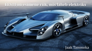 EESTI on esimene riik, mis läheb elektriks – Jaak Tammeka