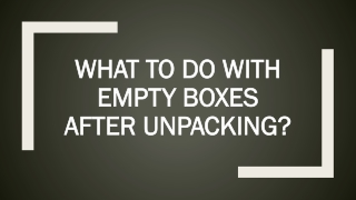 What To Do With Empty Boxes After Unpacking?