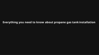 Everything you need to know about propane gas tank installation