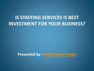 IS STAFFING SERVICES IS BEST INVESTMENT FOR YOUR BUSINESS