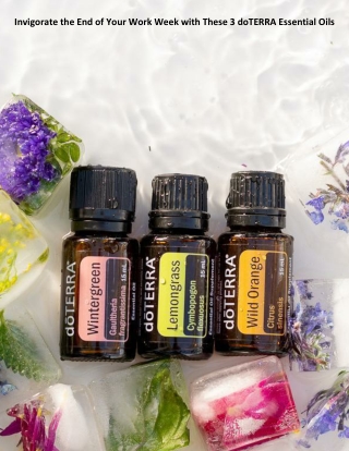 Invigorate the End of Your Work Week with These 3 doTERRA Essential Oils