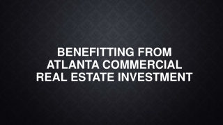 Benefitting From Atlanta Commercial Real Estate Investment