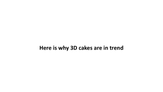 Here is why 3D cakes are in trend