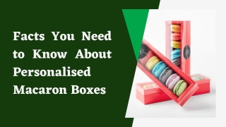 Facts You Need to Know About Personalised Macaron Boxes