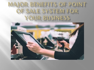 Major Benefits of Point of Sale system for your Buisness