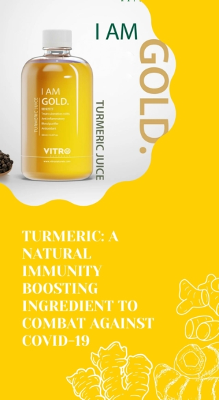 TURMERIC A NATURAL IMMUNITY BOOSTING INGREDIENT TO COMBAT AGAINST COVID-19