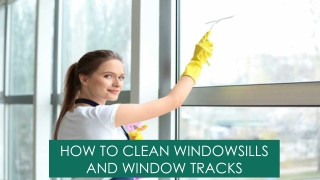 How To Clean Windowsills And Window Tracks