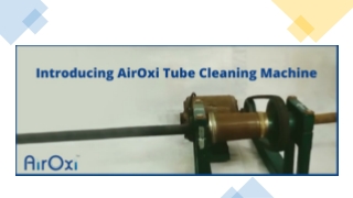 Introducing AirOxi Tube Cleaning Machine-AirOxi Tube