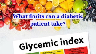 What fruits can a diabetic patient take?