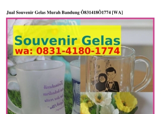 Jual Souvenir Gelas Murah Bandung 08З1·ㄐ180·177ㄐ(WA)