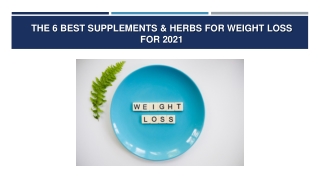 The 6 Best Supplements & Herbs For Weight Loss For 2021