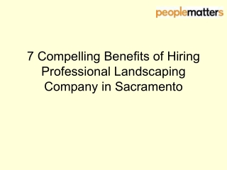 7 Compelling Benefits of Hiring Professional Landscaping Company in Sacramento