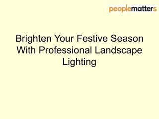 Brighten Your Festive Season With Professional Landscape Lighting