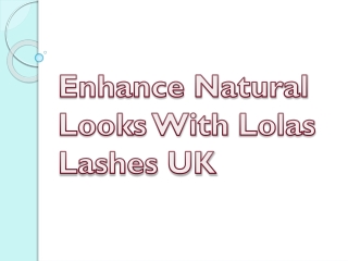 Enhance Natural Looks With Lolas Lashes UK