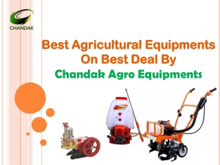 Best Agricultural Equipments On Best Deal By Chandak Agro Equipments