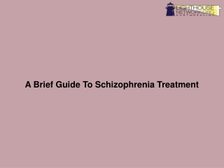 A Brief Guide To Schizophrenia Treatment