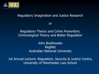 Regulatory Imagination and Justice Research or Regulatory Theory and Crime Prevention; Criminological Theory and Better