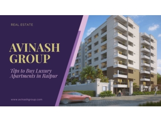 Avinash Group: Tips to Buy Luxury Apartments in Raipur