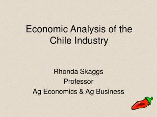 Economic Analysis of the Chile Industry