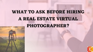 What to Ask Before Hiring a Real Estate Virtual Photographer