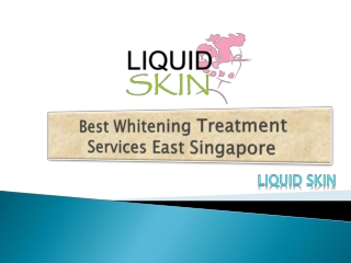 Best Whitening Treatment Services East Singapore