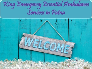 King Essential Ambulance Services in Patna and Delhi