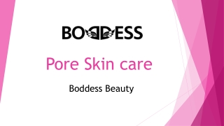 Pore Skin care - Boddess