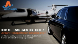 All Towns Livery- Book for excellent Airport Transportation Services in CT