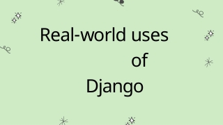 Real-world uses of Django-converted