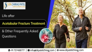 Life after Acetabular Fracture Treatment & Other Frequently Asked Questions