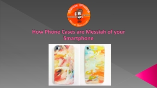 How Phone Cases are Messiah of your Smartphone
