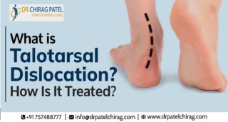 What is Talotarsal Dislocation? How Is It Treated? |Dr.Chirag Patel