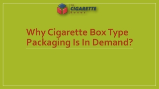 Why Cigarette Box Type Packaging Is In Demand