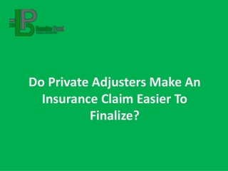 Do Private Adjusters Make An Insurance Claim Easier To Finalize