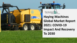 Haying Machines Global Market Report 2021 COVID-19 Impact And Recovery To 2030