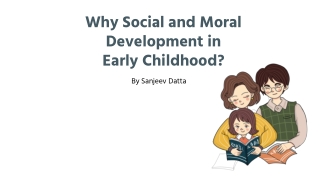 Why Social and Moral Development in Early Childhood?