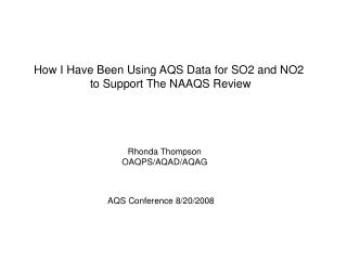 How I Have Been Using AQS Data for SO2 and NO2 to Support The NAAQS Review