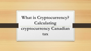 What is Cryptocurrency? Calculating cryptocurrency Canadian tax