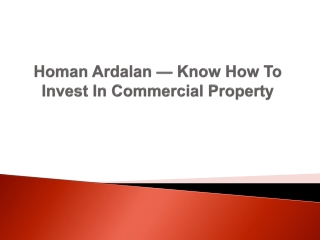 Homan Ardalan — Know How To Invest In Commercial Property