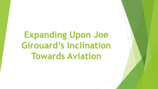 Expanding Upon Joe Girouard’s Inclination Towards Aviation