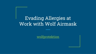 Evading Allergies at Work with Wolf Airmask
